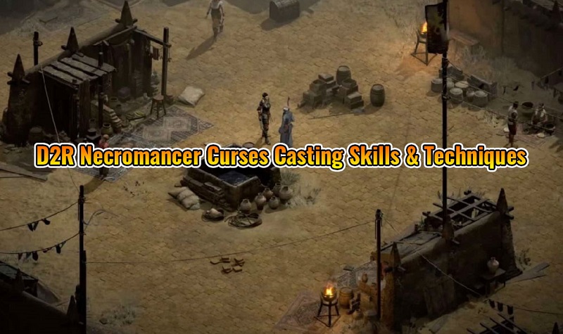 D2R Necromancer Curses Casting Skills & Techniques