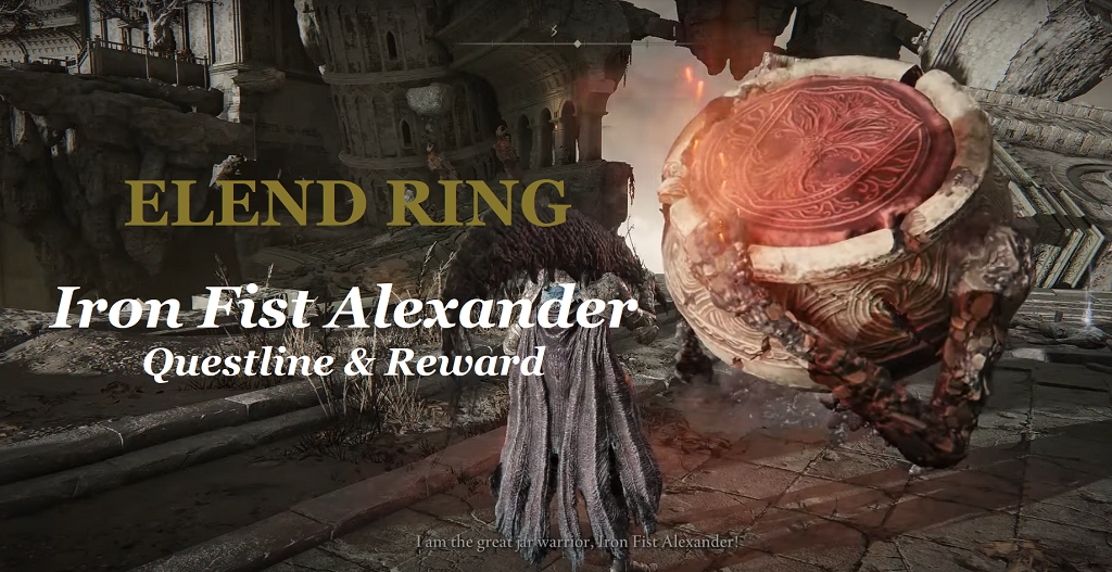 Elden Ring: Iron Fist Alexander questline walkthrough