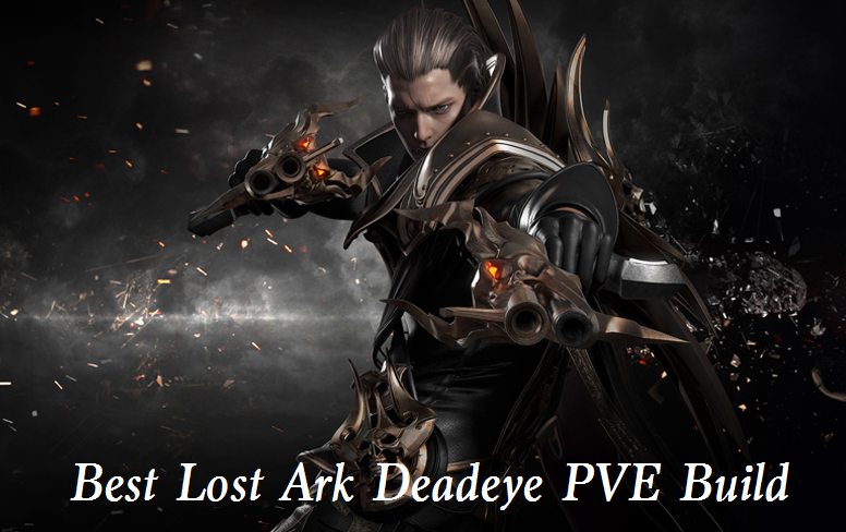 Best Lost Ark Deadeye PVE Build: Stats, Skills, Tripods, Engravings ...