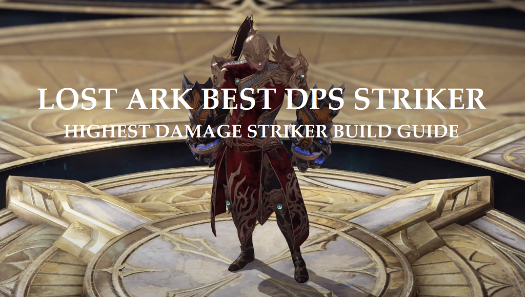Lost Ark Highest DPS Striker Build Guide Best Martial Artist PVE Build