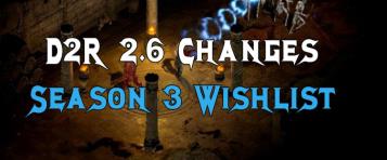 D2R 2.6 Changes & Patch Notes, Ladder Season 3 New Items & Content | Diablo 2 Resurrected 2.6 Wishlist